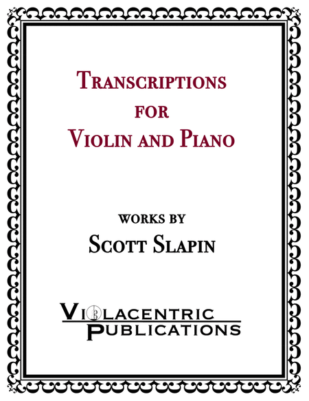 Transcriptions for Violin and Piano by Scott Slapin