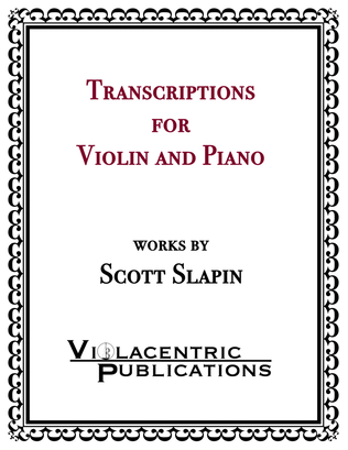Transcriptions for Violin and Piano by Scott Slapin