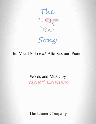 Book cover for The "I LOVE YOU" Song - (for Solo Voice with Alto Sax and Piano) Lead Sheet & Alto Sax part include