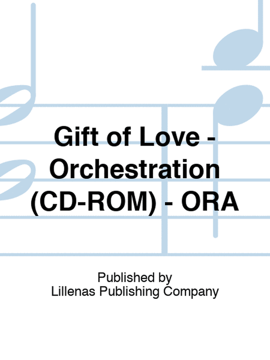 Gift of Love - Orchestration (CD-ROM) - ORM
