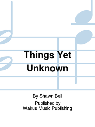 Things Yet Unknown