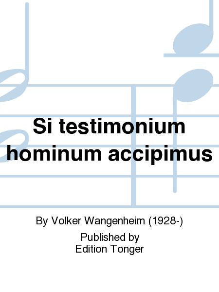 Si testimonium hominum accipimus