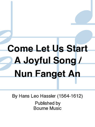 Come Let Us Start A Joyful Song / Nun Fanget An