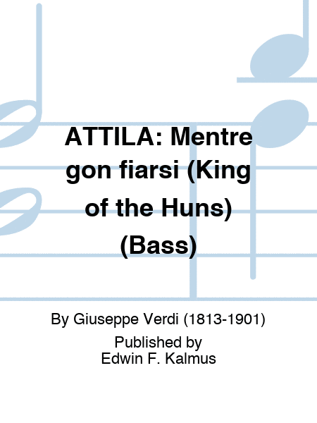 ATTILA: Mentre gon fiarsi (King of the Huns) (Bass)