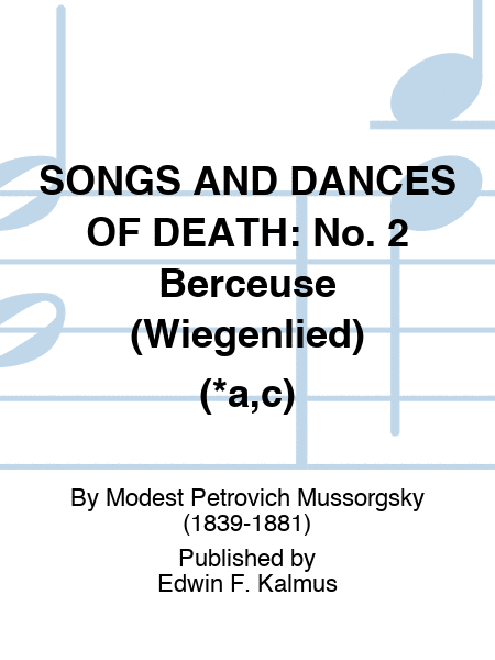 SONGS AND DANCES OF DEATH: No. 2 Berceuse (Wiegenlied) (*a,c)