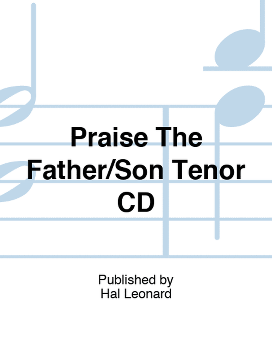 Praise The Father/Son Tenor CD