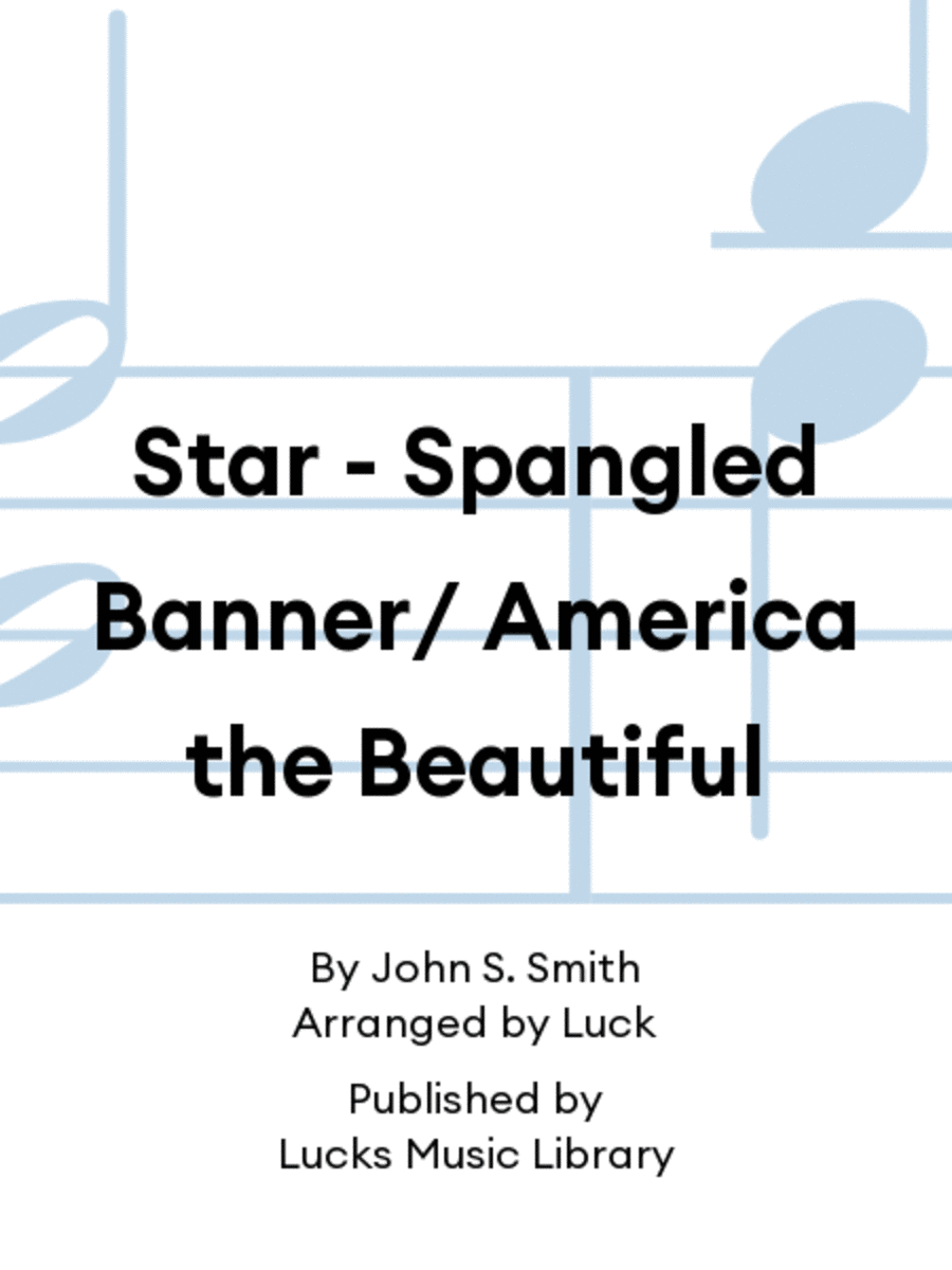 Star - Spangled Banner/ America the Beautiful