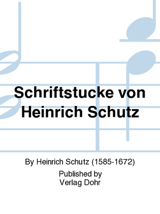 Schriftstücke von Heinrich Schütz (Unter Verwendung der von Manfred Fechner und Konstanze Kremtz nach den Quellen erarbeiteten Textübertragungen herausgegeben)