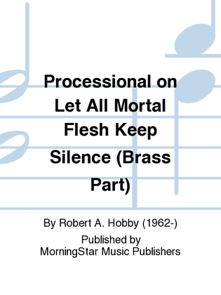 Book cover for Processional on Let All Mortal Flesh Keep Silence (Brass Part)