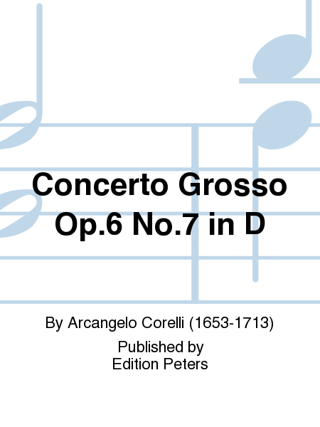 Concerto Grosso Op. 6 No. 7 in D