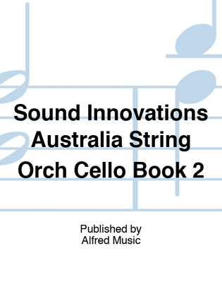 Book cover for Sound Innovations Australia String Orch Cello Book 2