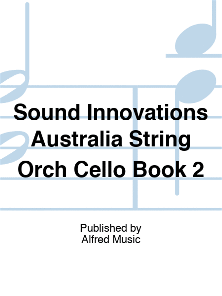 Sound Innovations Australia String Orch Cello Book 2