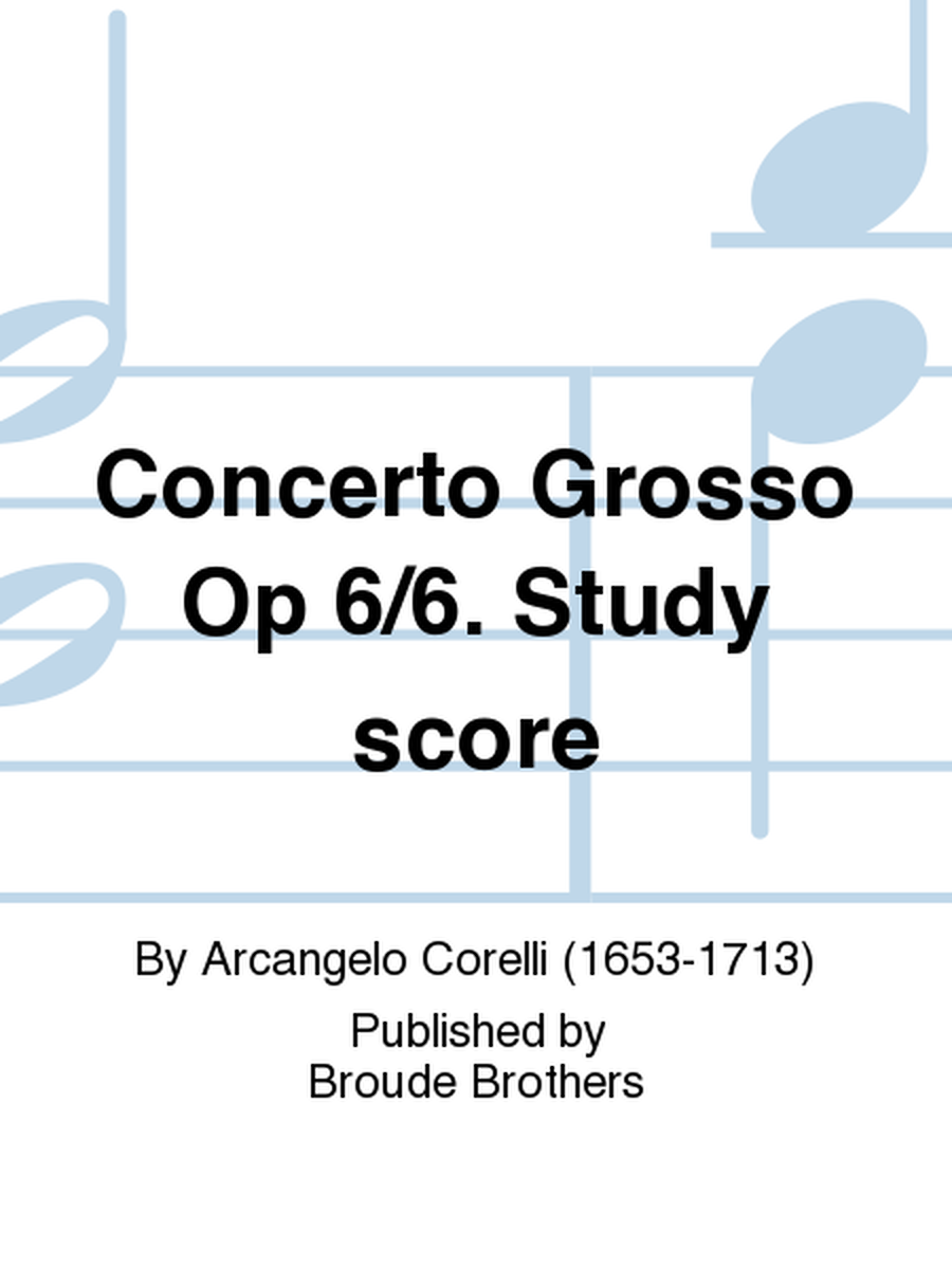 Concerto Grosso Op 6/6. Study score
