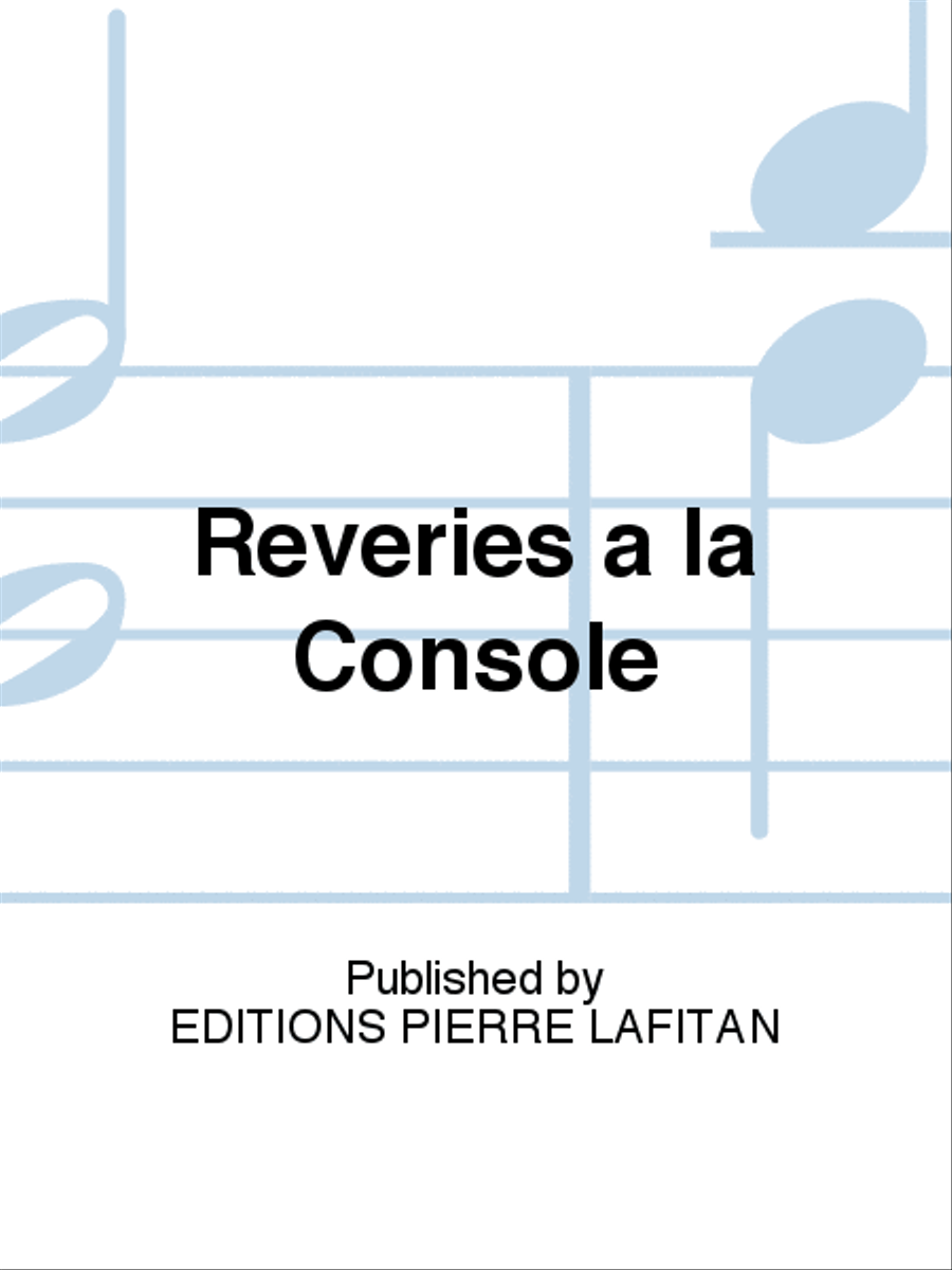 Reveries a la Console