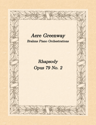 Brahms Rhapsody Opus 79 No. 2, arranged for orchestra