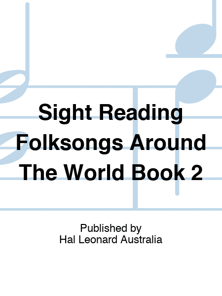 Sight Reading Folksongs Around The World Book 2
