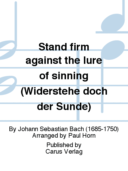 Stand firm against the lure of sinning (Widerstehe doch der Sunde)