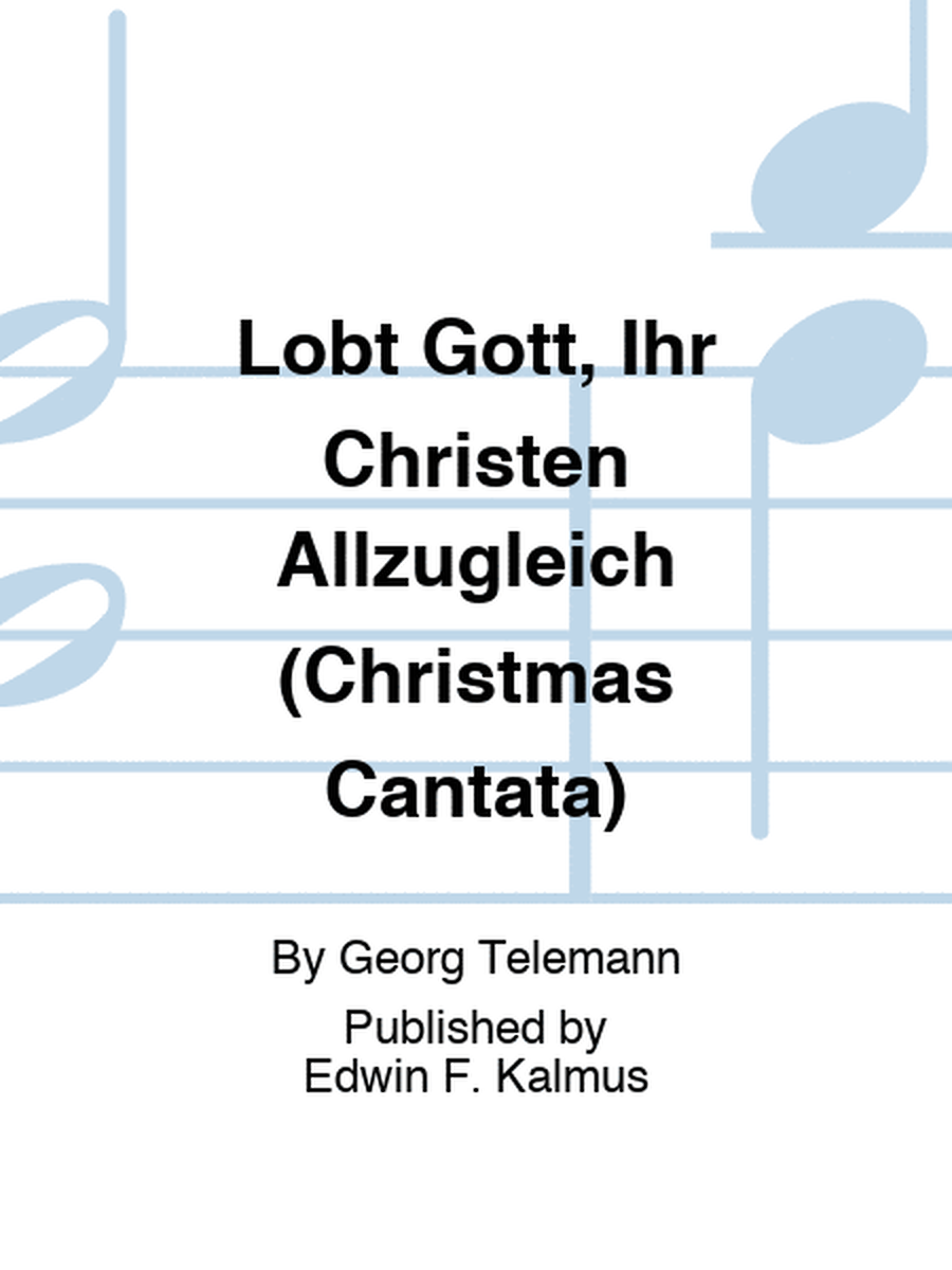Lobt Gott, Ihr Christen Allzugleich (Christmas Cantata)