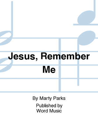 Book cover for Jesus, Remember Me - CD ChoralTrax