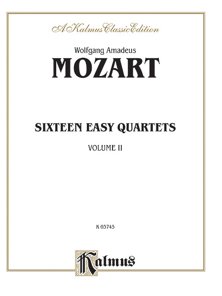 Mozart: Sixteen Easy String Quartets, K. 155, 156, 157, 158, 159, 160, 168, 169, 170, 171,172, 173, 285, 298, 370, 546