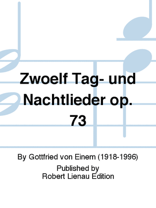 Zwölf Tag- und Nachtlieder Op. 73