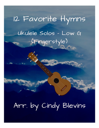 Book cover for 12 Favorite Hymns, Ukulele Solo, Fingerstyle, Low G