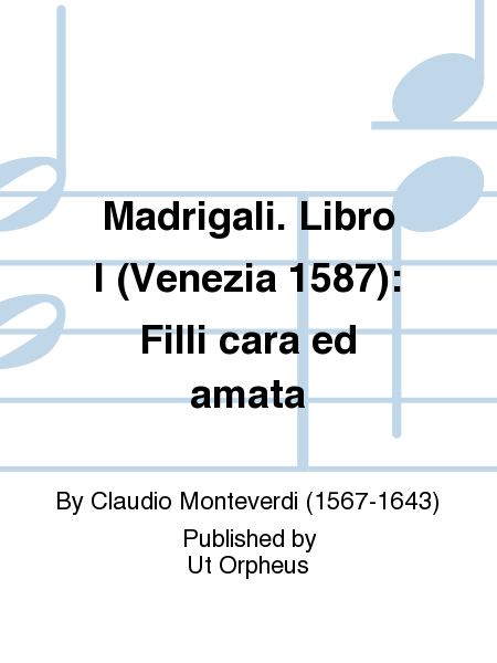 Madrigali. Libro I (Venezia 1587): Filli cara ed amata