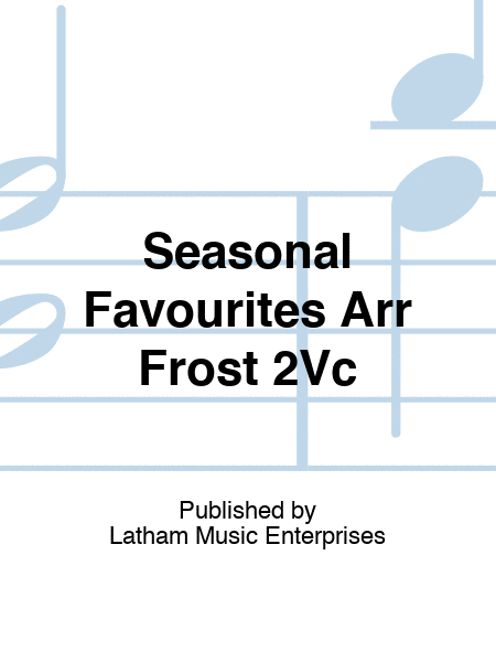 Seasonal Favourites Arr Frost 2Vc