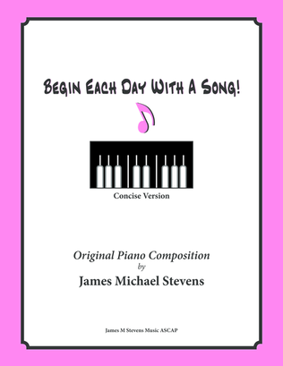 Begin Each Day With A Song! (Piano Solo with Lyrics) CONCISE VERSION
