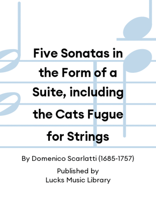Five Sonatas in the Form of a Suite, including the Cats Fugue for Strings