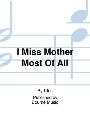 Book cover for I Miss Mother Most Of All