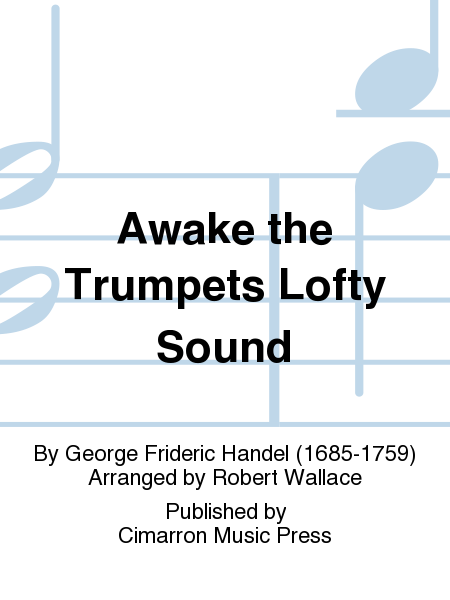 Awake the Trumpets Lofty Sound