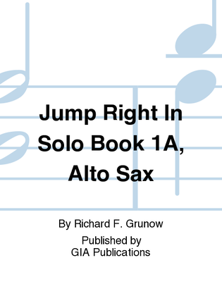 Jump Right In: Solo Book 1A - Alto Sax
