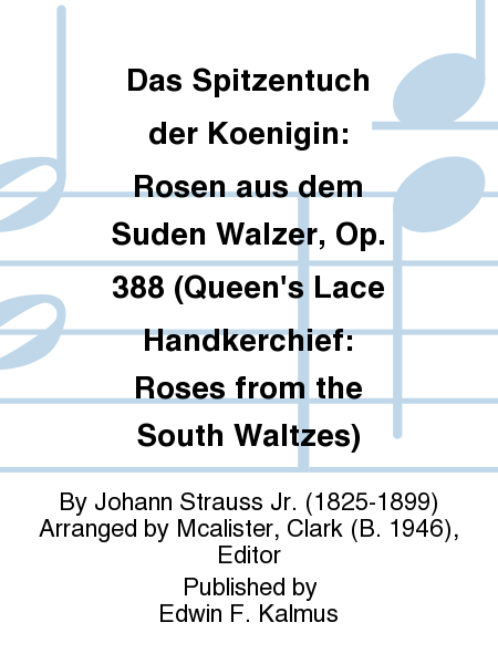 Das Spitzentuch der Koenigin: Rosen aus dem Suden Walzer, Op. 388 (Queen's Lace Handkerchief: Roses from the South Waltzes)