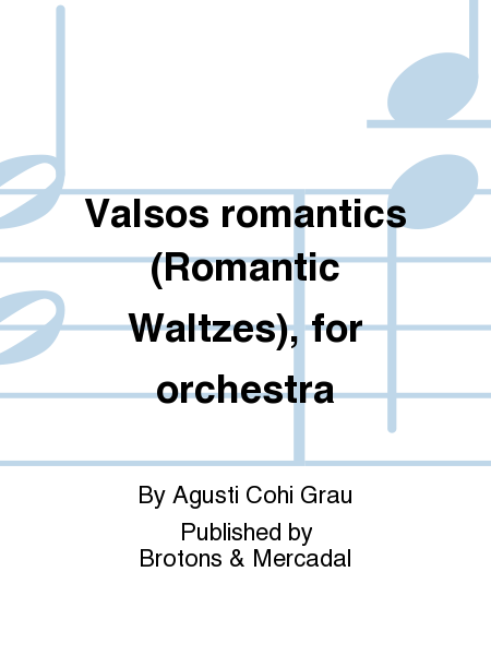 Valsos romantics (Romantic Waltzes), for orchestra