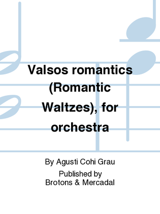Valsos romantics (Romantic Waltzes), for orchestra