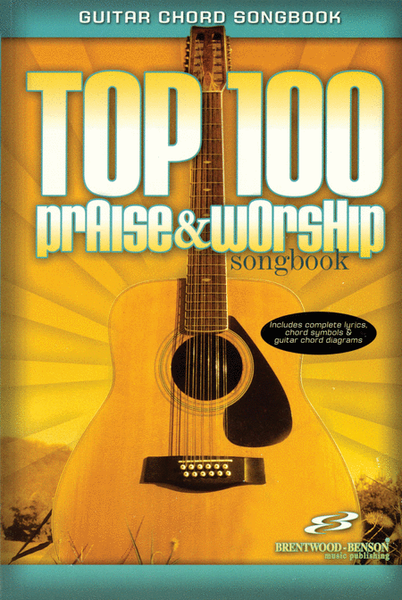 Top 100 Praise & Worship Songbook (Guitar Chord Songbook)