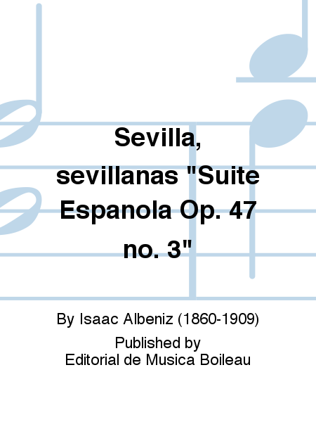 Sevilla, sevillanas "Suite Espanola Op. 47 no. 3"