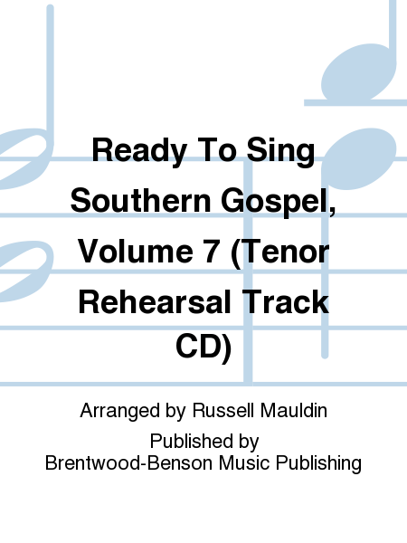 Ready To Sing Southern Gospel, Volume 7 (Tenor Rehearsal Track CD)