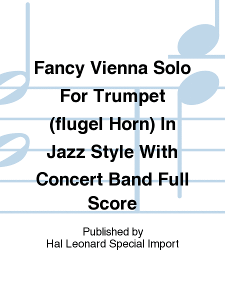Fancy Vienna Solo For Trumpet (flugel Horn) In Jazz Style With Concert Band Full Score