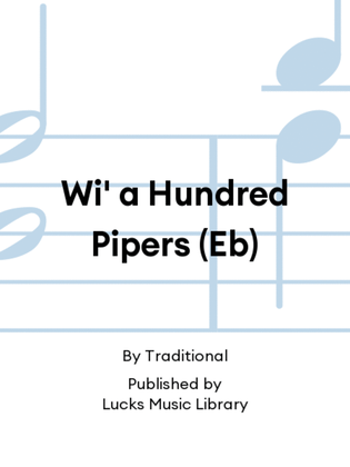 Wi' a Hundred Pipers (Eb)