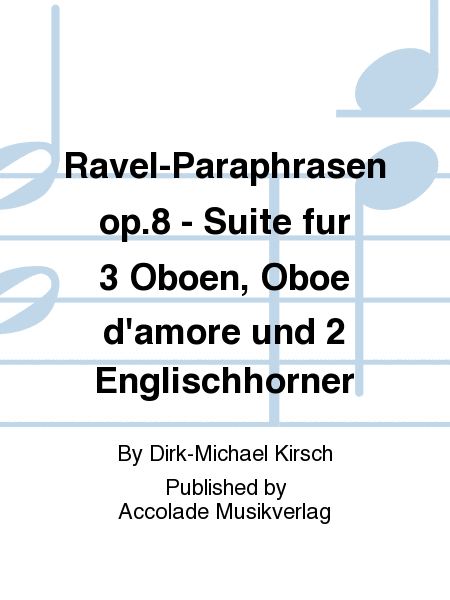 Ravel-Paraphrasen op.8 - Suite fur 3 Oboen, Oboe d'amore und 2 Englischhorner