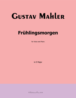 Frühlingsmorgen, by Mahler, in E Major