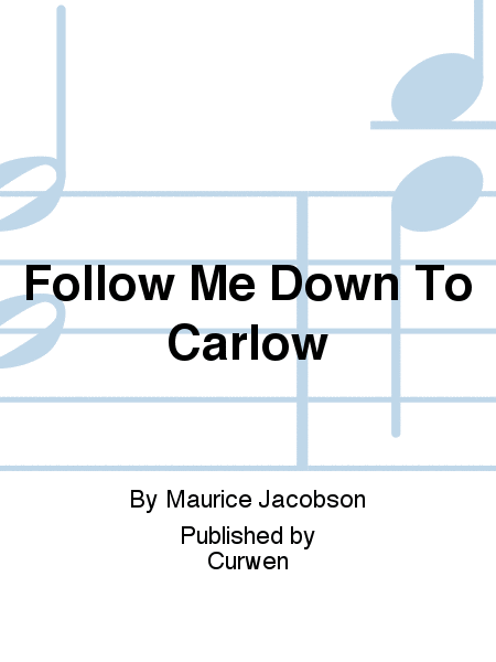 Follow Me Down To Carlow