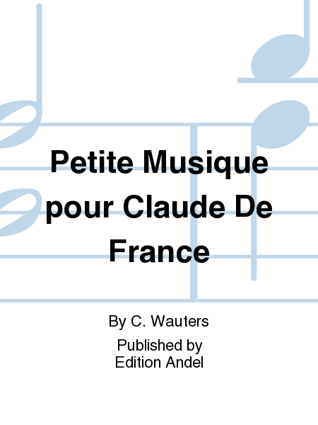 Petite Musique pour Claude De France