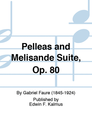 Pelleas and Melisande Suite, Op. 80