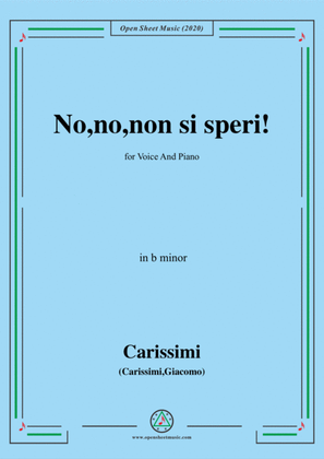 Carissimi-No,no,non si speri,in b minor,for Voice and Piano