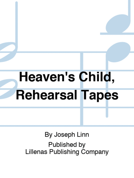 Heaven's Child, Rehearsal Tapes