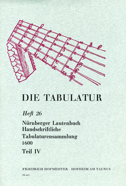 Die Tabulatur, Heft 26: Nurnberger Lautenbuch. Handschriftliche Tabulaturensammlung 1600, Teil IV