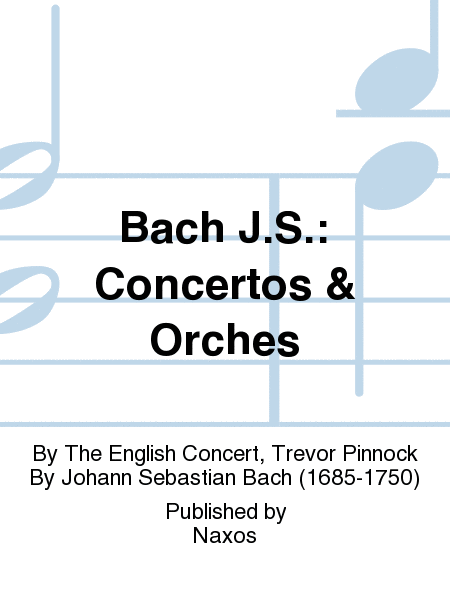 Bach J.S.: Concertos & Orches